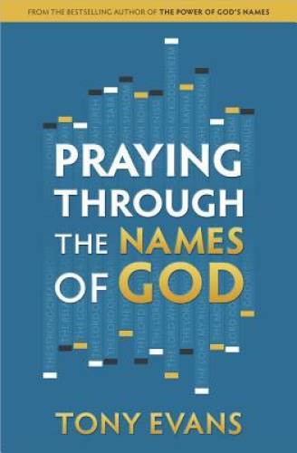 Praying Through the Names of God – Paperback By Evans, Tony – GOOD