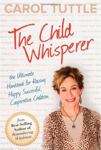The Child Whisperer: The Ultimate Handbook for Raising Happy, Successful, Co…