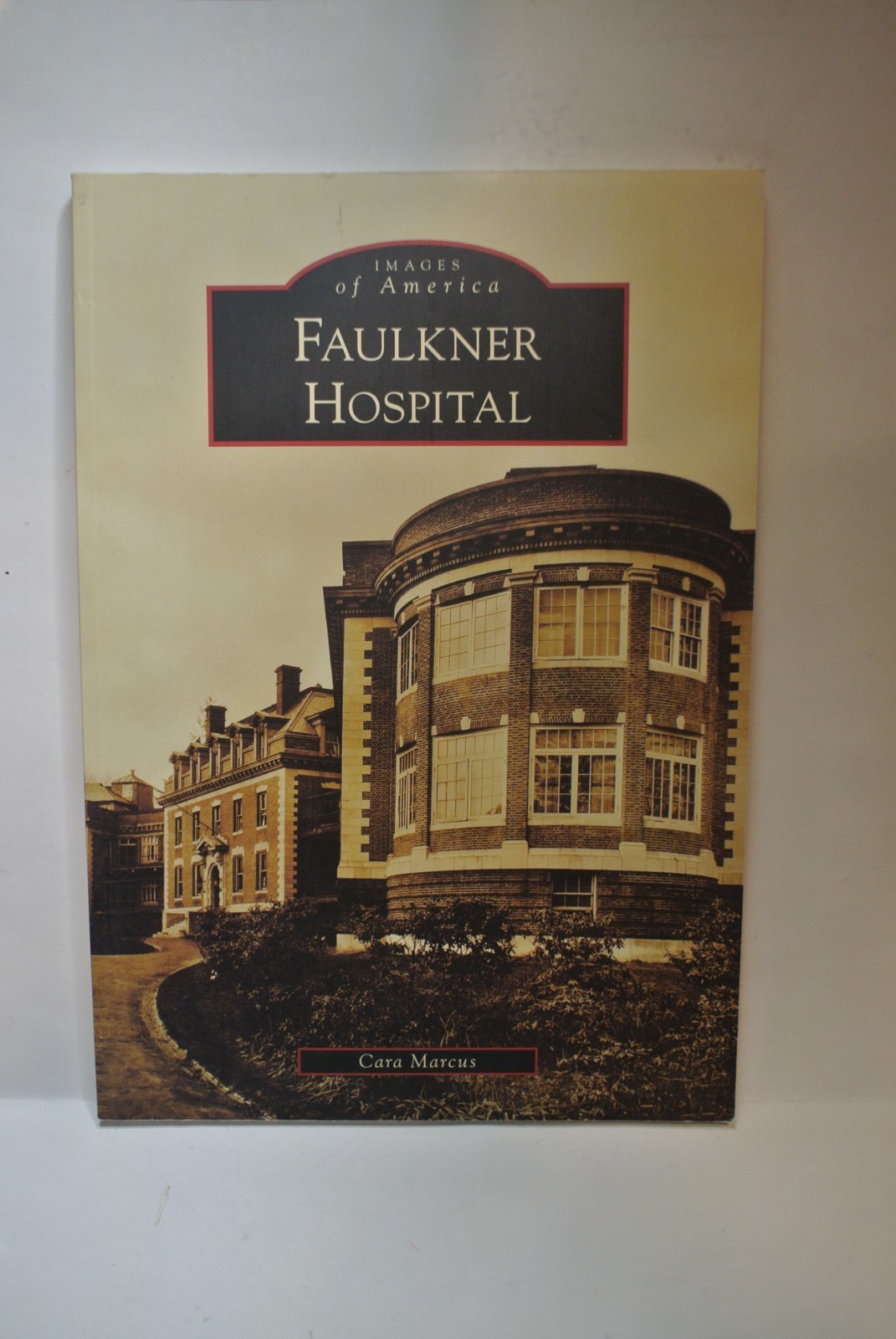 NEW Arcadia Publishing FAULKNER HOSPITAL BOSTON, MA IMAGES OF AMERICA