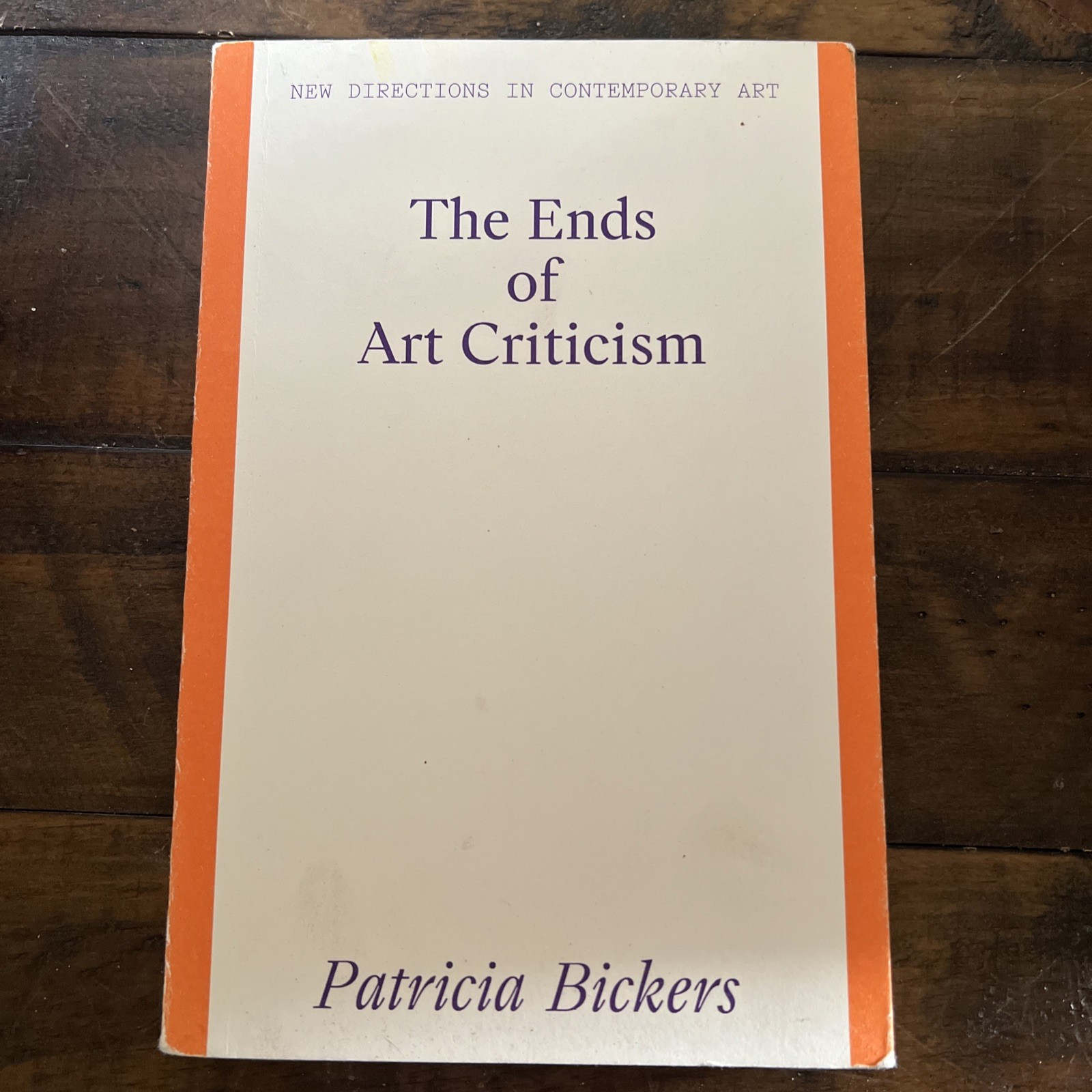 The Ends of Art Criticism (New Directions in Contemporary Art) by Bickers
