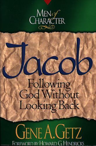 Men of Character: Jacob: Following God Wi- paperback, 0805461701, Dr Gene A Getz