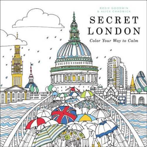 Secret London: Color Your Way to Calm – Paperback By Goodwin, Rosie – GOOD