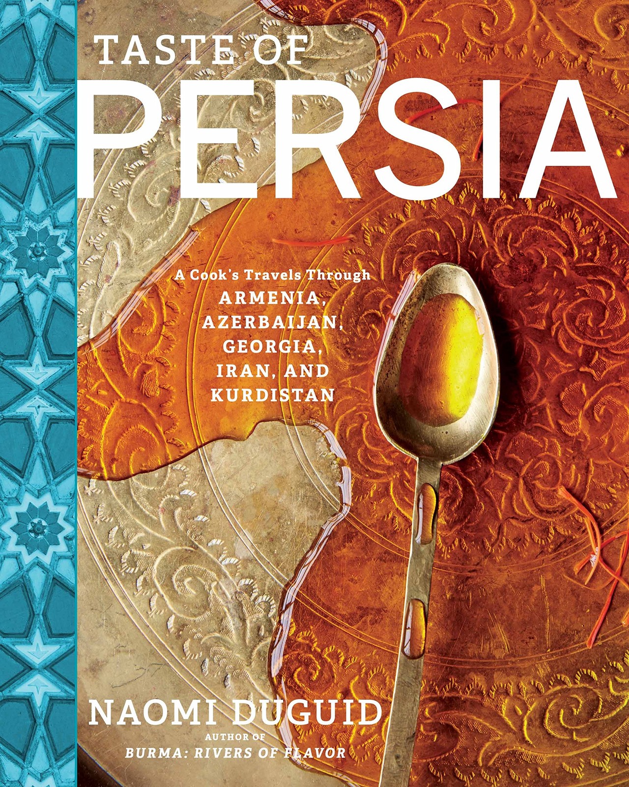 Taste of Persia: A Cook’s Travels Through Armenia, Azerbaijan, Georgia, Iran…