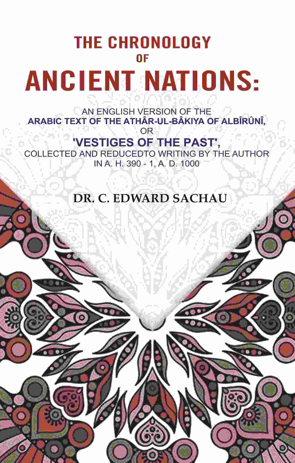 The Chronology of Ancient Nations: An English Version of the Arabic [Hardcover]