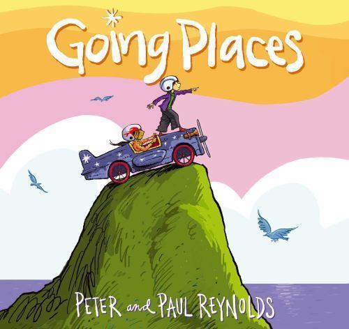 Going Places by Reynolds, Paul A.; Reynolds, Peter H.
