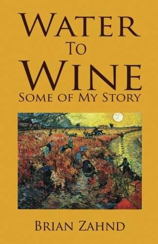 Water to Wine: Some of My Story – Paperback By Zahnd, Brian – GOOD
