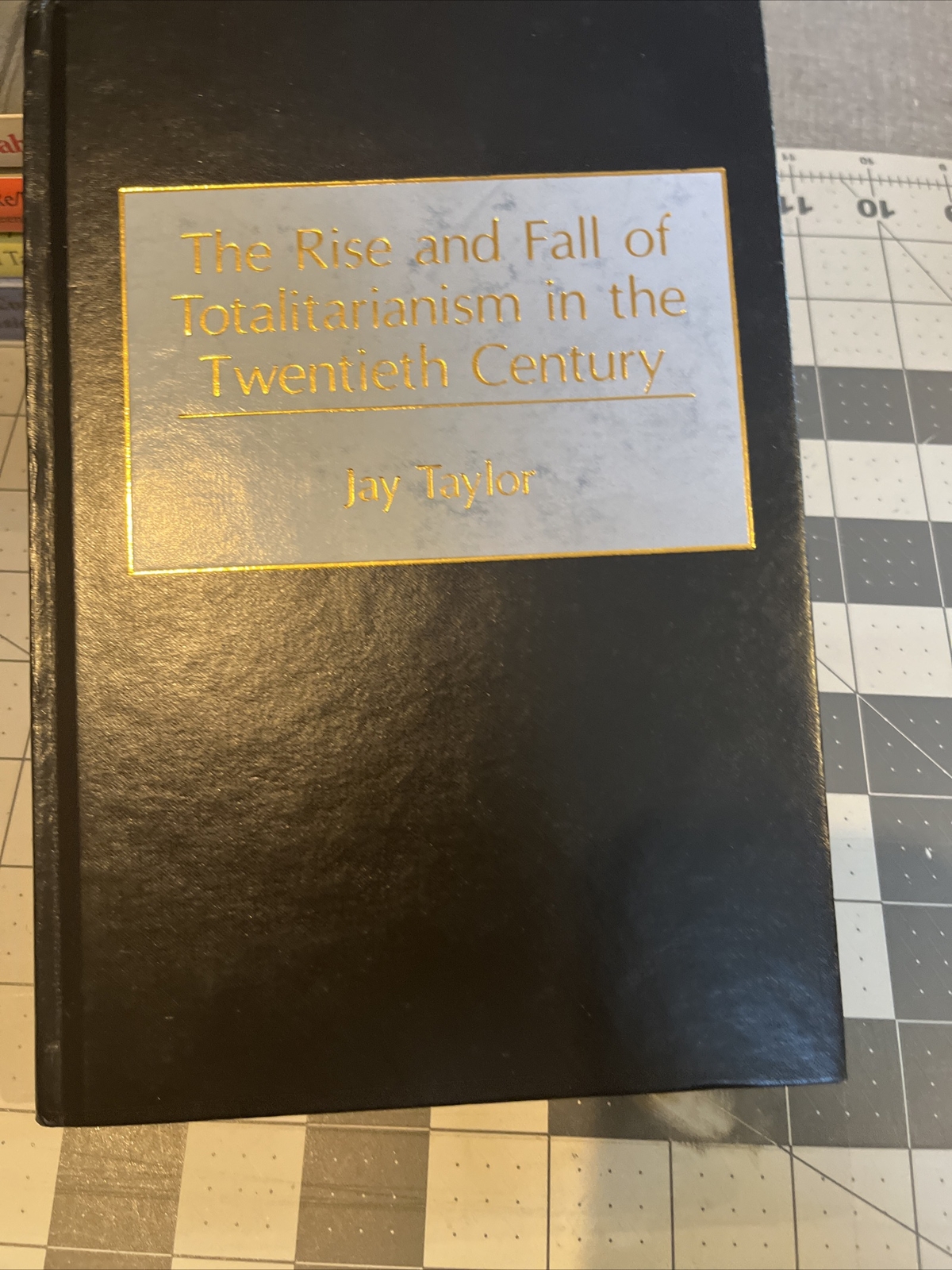 The Rise and Fall of Totalitarianism in the Twentieth Century Jay Taylor Signed!