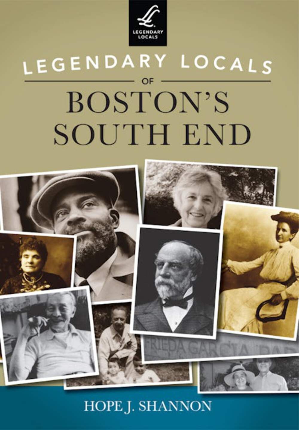 NEW Arcadia Publishing Legendary Locals of Boston’s South End, MA 9781467101127