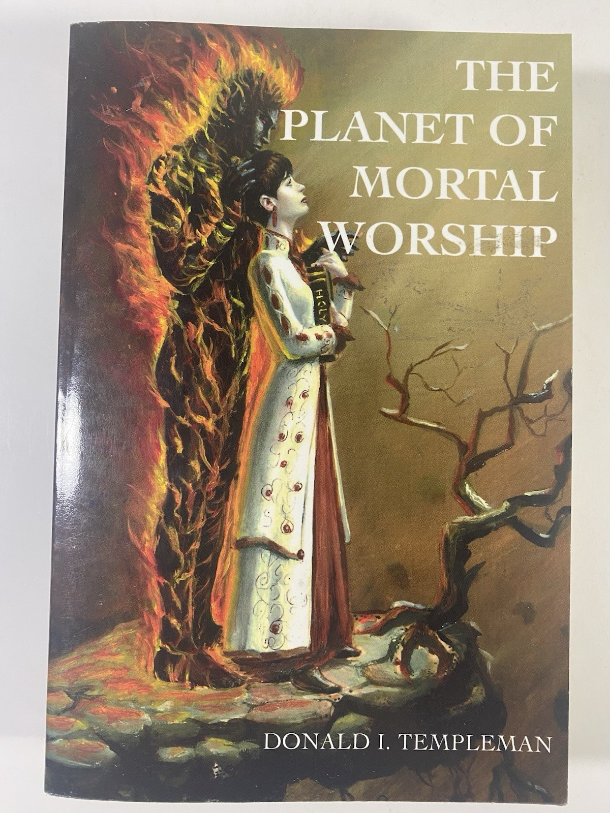 The Planet Of Mortal Worship by Donald J. Templeman – 2004 Paperback Edition