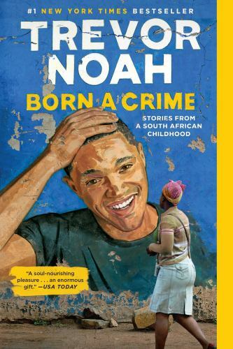 Born a Crime : Stories from a South African Childhood by Trevor Noah (2019,…