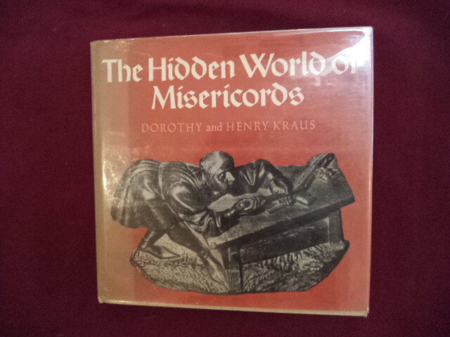 Krause, Dorothy & Henry. The Hidden World of Misericords. 1975. Illustrated.