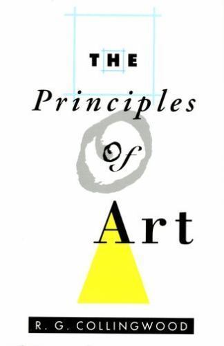 The Principles of Art by Collingwood, R. G.