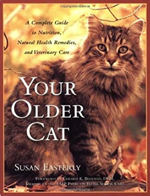 Your Older Cat : A Complete Guide to Nutrition, Natural Health Re