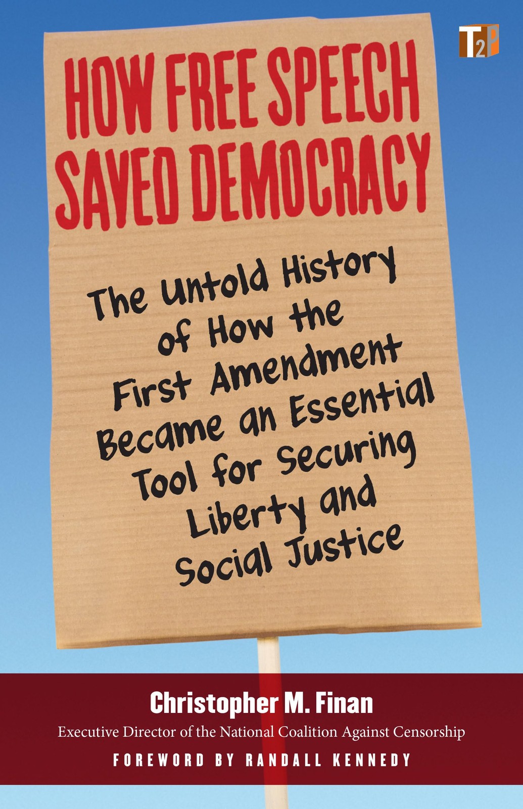 How Free Speech Saved Democracy: The Untold History of How the First Amendment B