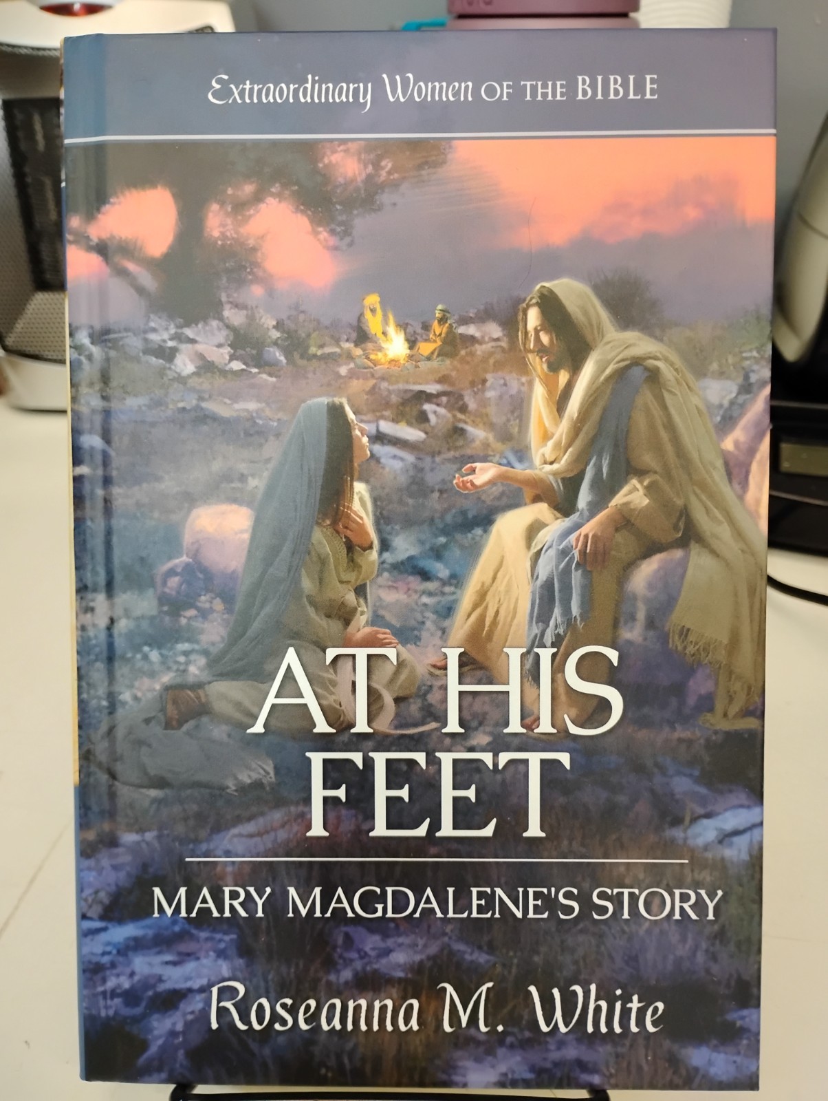 At His Feet: Mary Magdalene’s Story Roseanna M White Extraordinary Women Bible