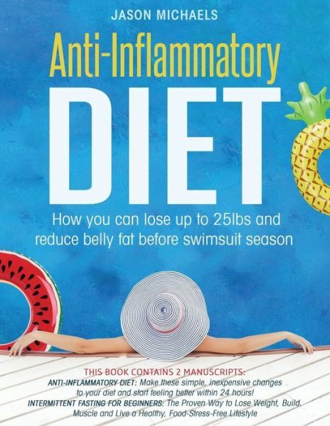 Anti-Inflammatory Diet: 2 Manuscripts – How You Can Lose Up To 25Lbs And Re…