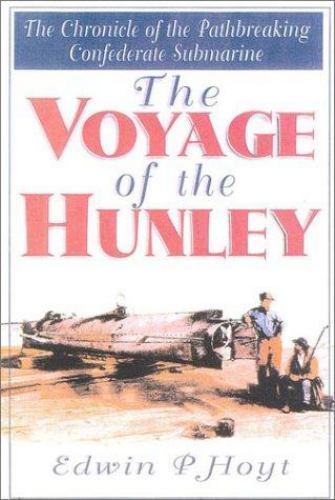 The Voyage of the Hunley by Edwin P. Hoyt