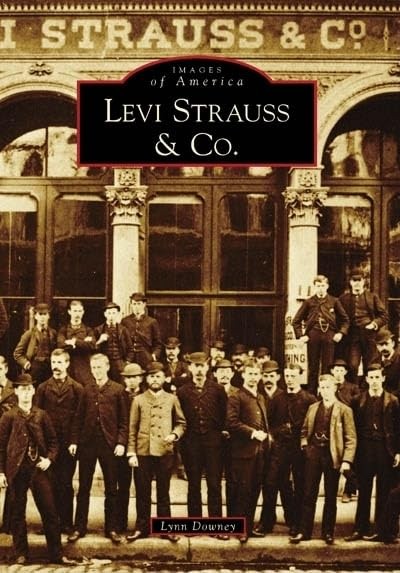 Levi Strauss & Co. (CA) (Images of America) – paperback Downey, Lynn