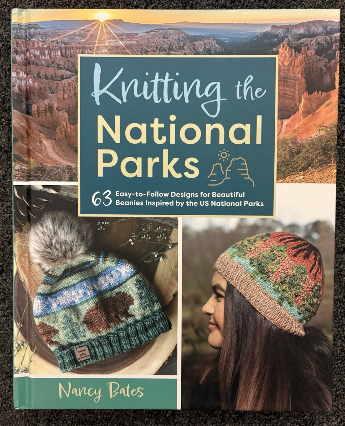 Knitting the National Parks : 63 Easy-To-Follow Designs for Beautiful Beanies