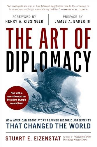 The Art of Diplomacy: How American Negotiators Reached Historic Agreements That