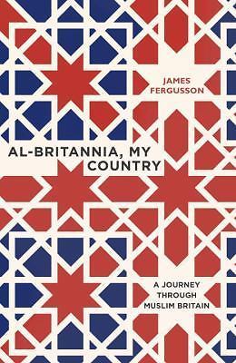 Al-Britannia, My Country by James Fergusson