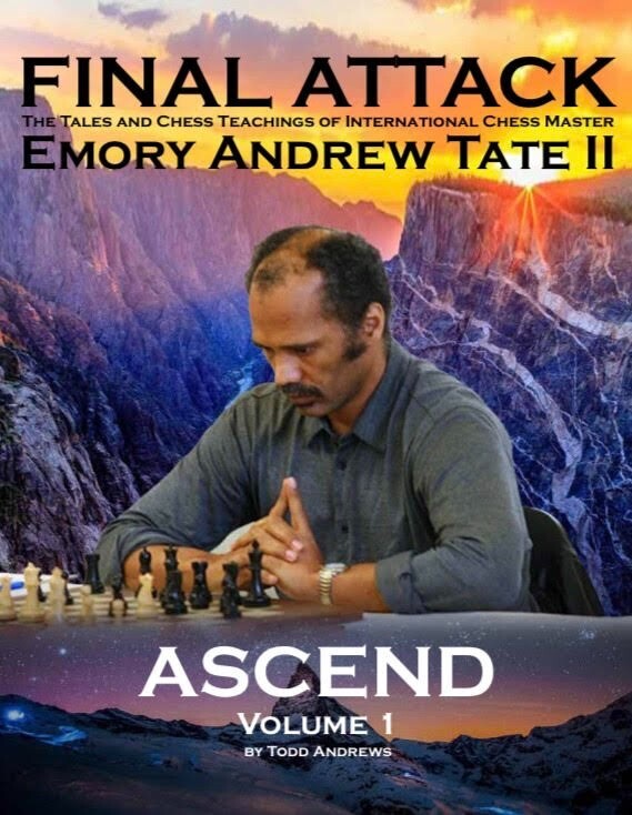 The Final Attack Volume I: ASCEND – CHESS BOOK LESSONS (IM)EMORY ANDREW TATE II