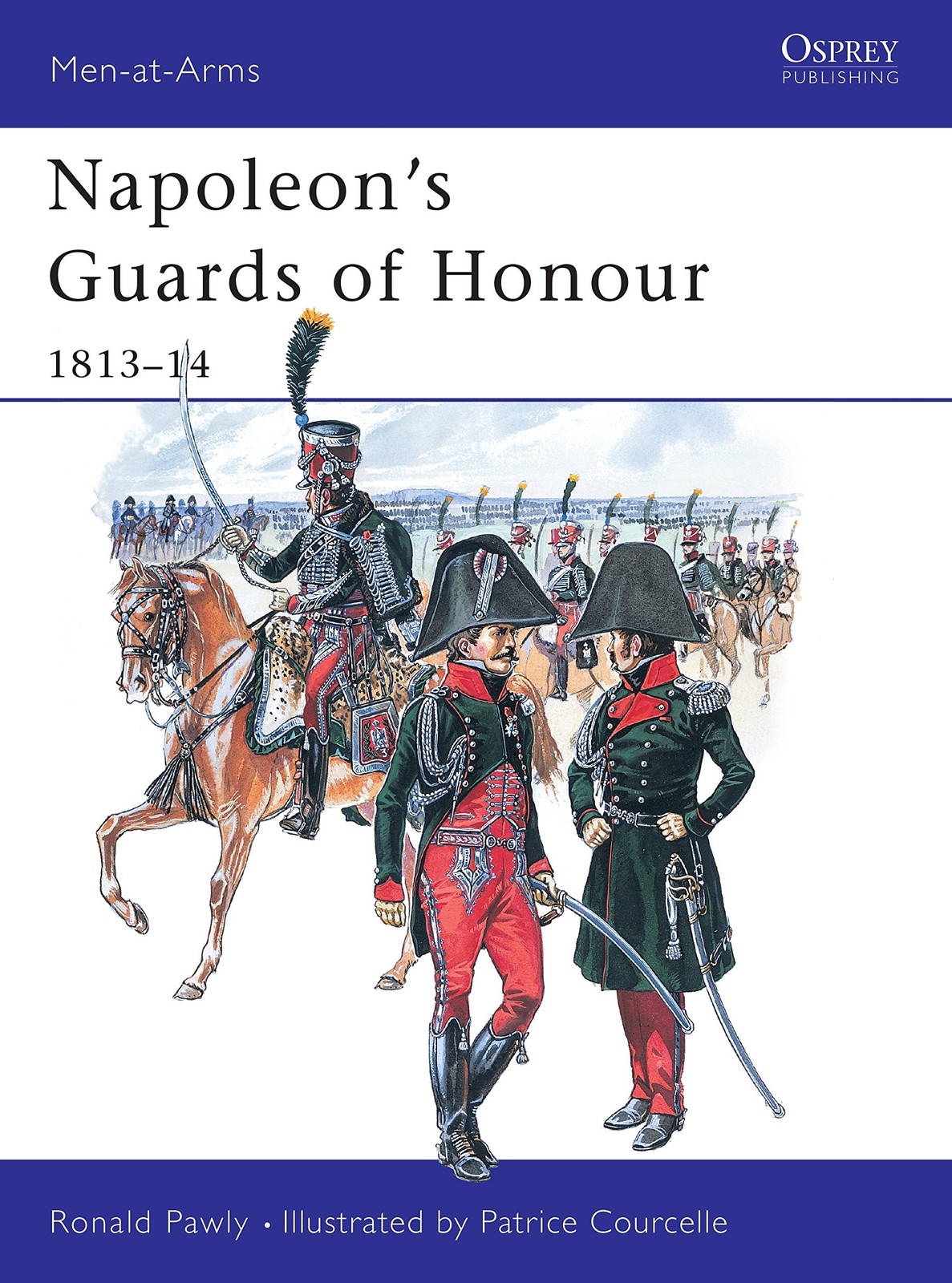 Napoleon’s Guards of Honour: 1813–14 (Men-at-Arms, 378)