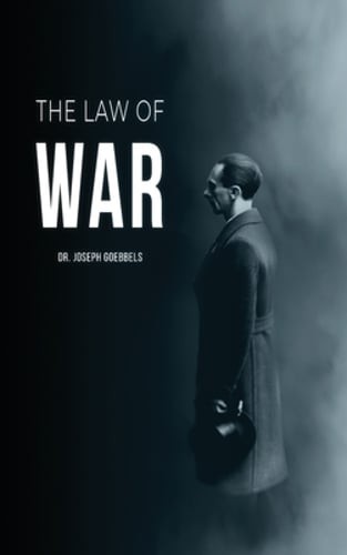 Law of War by Joseph Goebbels: New
