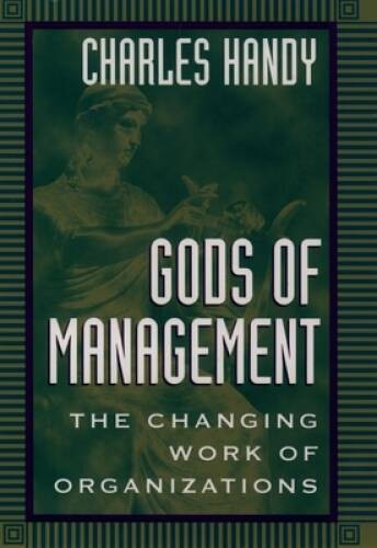 Gods of Management: The Changing Work of Organizations – Paperback – GOOD