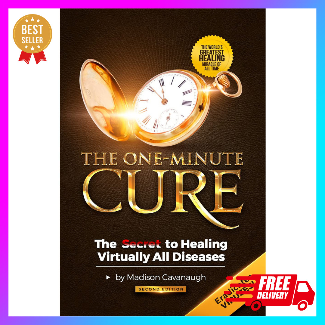 The One-Minute Cure: the Secret to Healing Virtually All Diseases – 2Nd Edition*