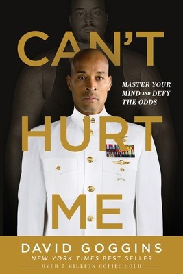 Can’t Hurt Me: Master Your Mind and Defy the Odds by Goggins, David