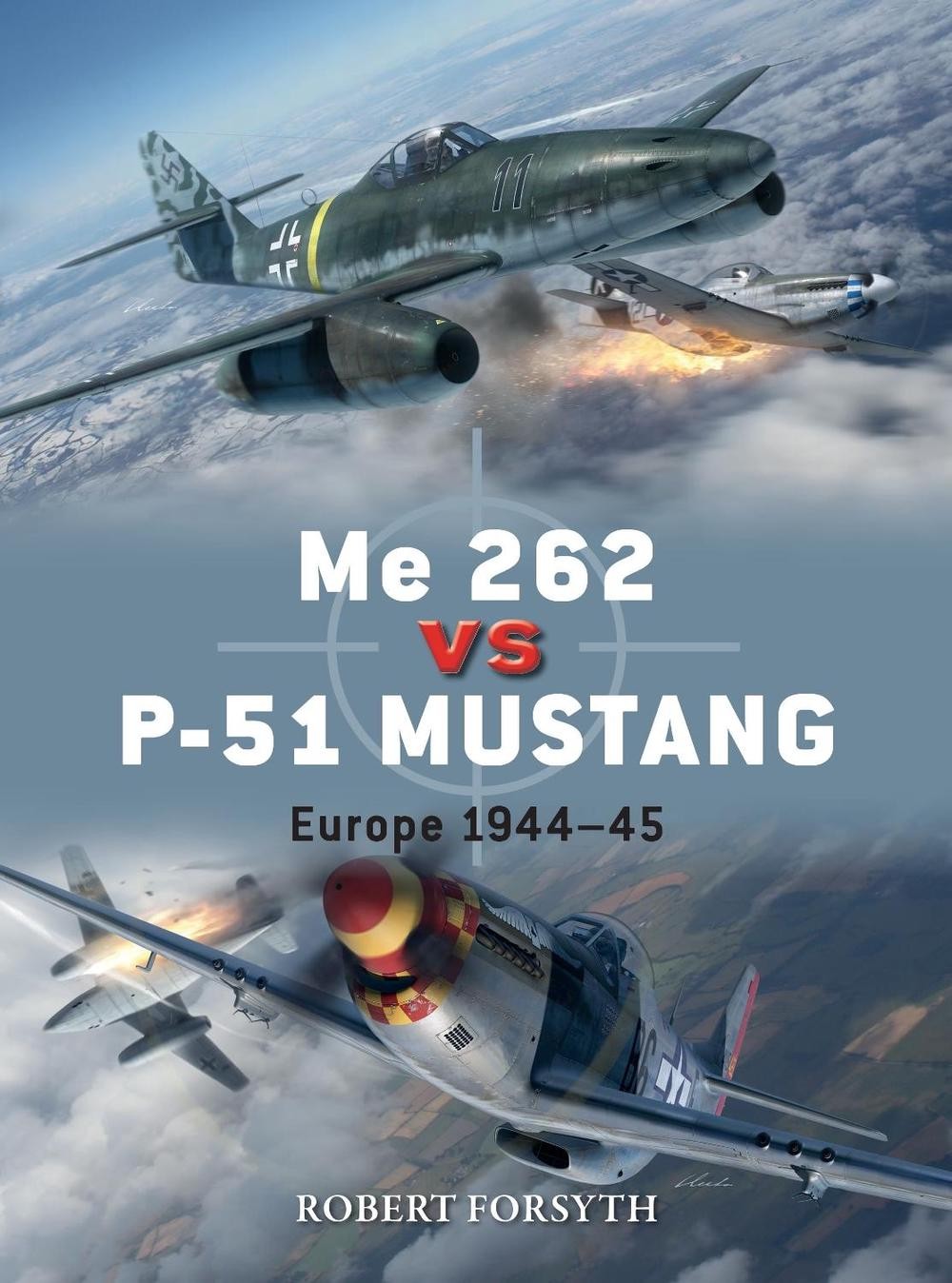 Me 262 vs P-51 Mustang: Europe 1944-45 by Robert Forsyth (English) Paperback Boo