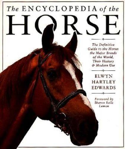 The Encyclopedia of the Horse – Hardcover By Edwards, Elwyn Hartley – GOOD