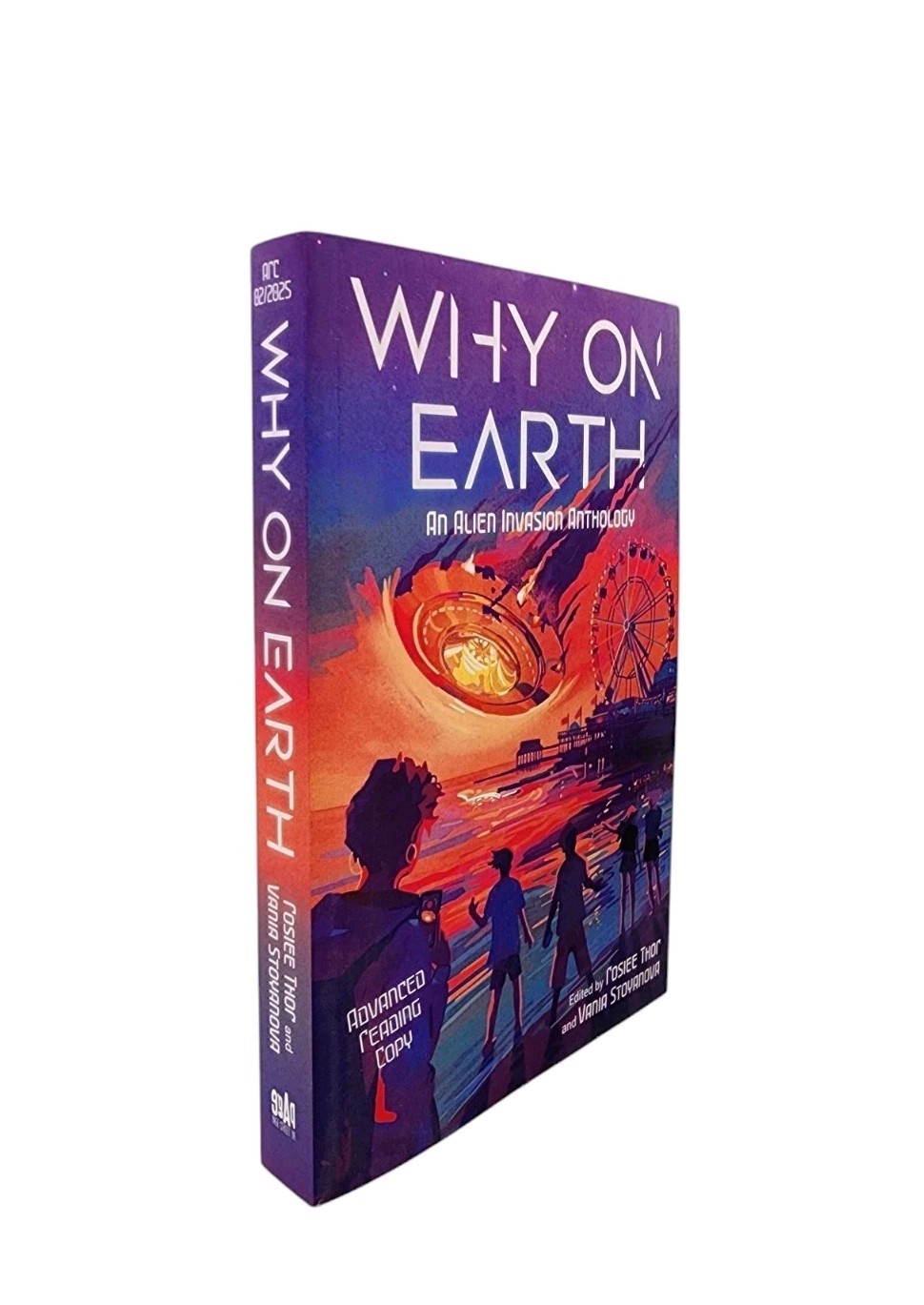 Why on Earth : An Alien Invasion Anthology Ed. Vania Stoyanova, Roslee Thor ARC