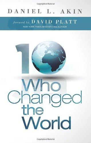 Ten Who Changed the World – Akin, Daniel L.