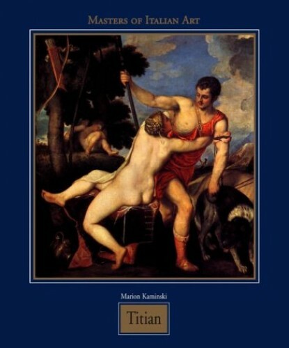 Tiziano Vecellio, known as Titian 1488/1490-1576…. by Marion Kaminski Hardback