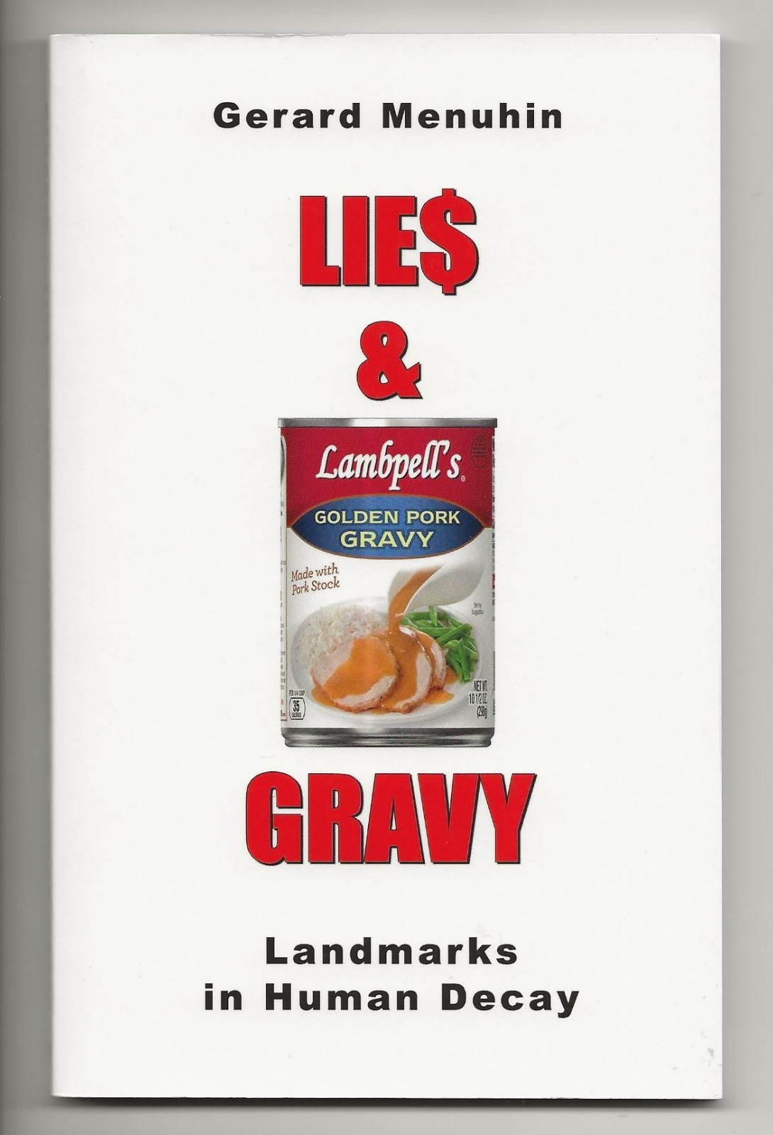 Lies & Gravy : Landmarks in Human Decay- Gerard Menuhin – NEW