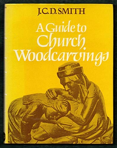 Guide to Church Woodcarvings: Misericords an… by Smith, John Colin Di Hardback