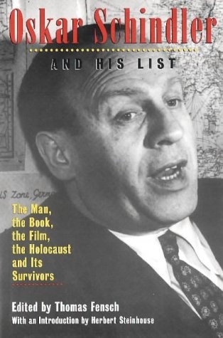 Oskar Schindler and His List: The Man, the Book, the Film, the Holocaust and It