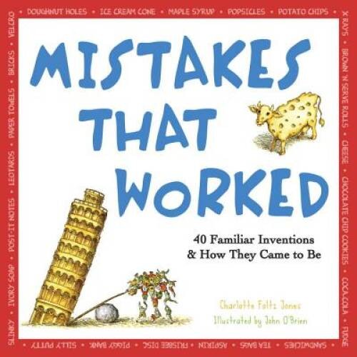 Mistakes That Worked: 40 Familiar Inventions & How They Came to Be – GOOD