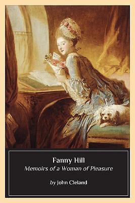 Fanny Hill : Memoirs of a Woman of Pleasure by John Cleland (2017, Trade…