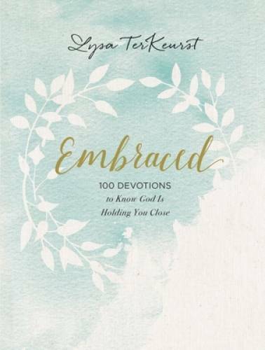 Embraced: 100 Devotions to Know God Is Holding You Close – Hardcover – VERY GOOD