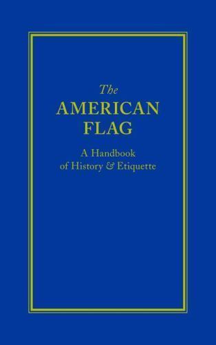 American Flag : A Handbook of History & Etiquette, Hardcover by Applewood Boo…