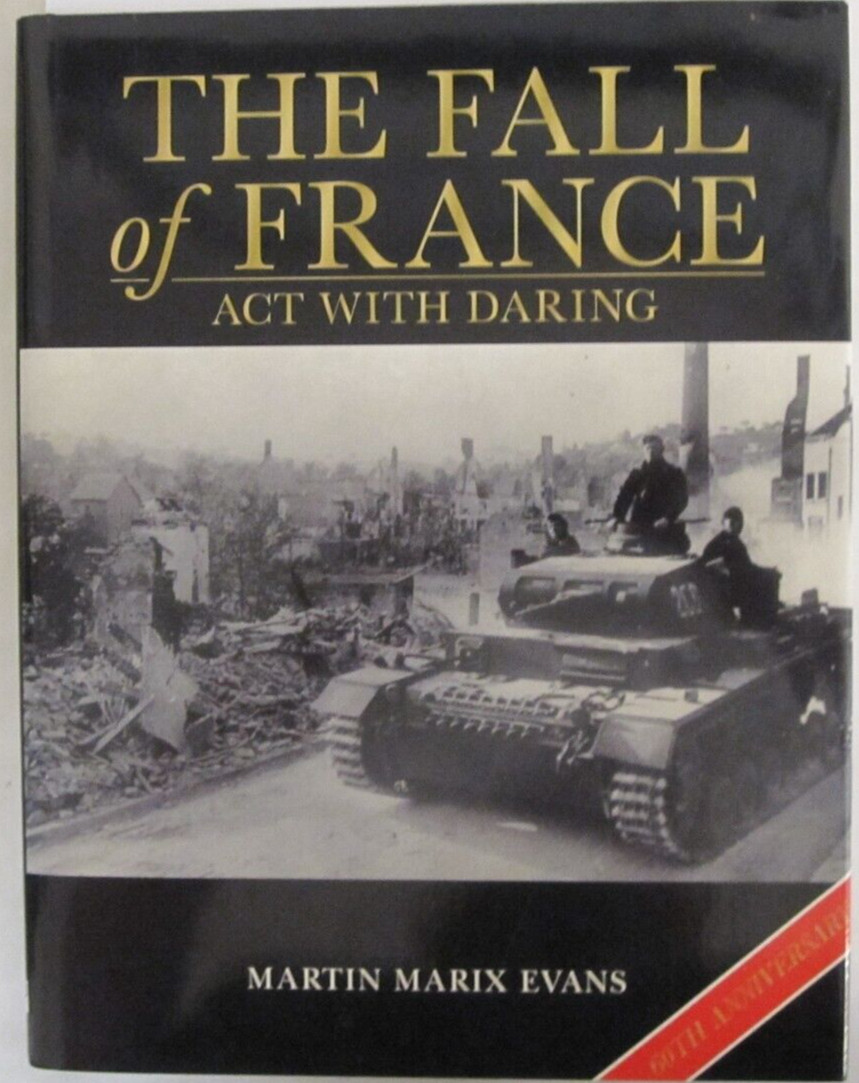 Battles and Histories Ser.: The Fall of France : Act with Daring
