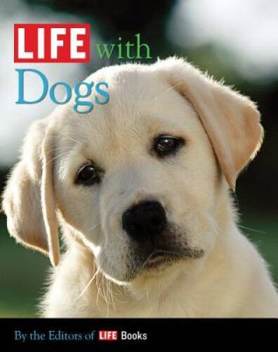 LIFE with Dogs (Life (Life Books)) – Hardcover – GOOD