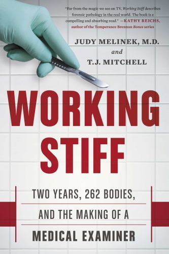 Working Stiff: Two Years, 262 Bodies, and the Making of a Medical Examiner, Judy