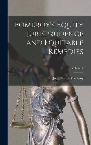 John Norton Pom Pomeroy’s Equity Jurisprudence and Equita (Hardback) (UK IMPORT)