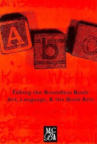 Talking the Boundless Book: Art, Language, and the Book Arts – Paperback – GOOD