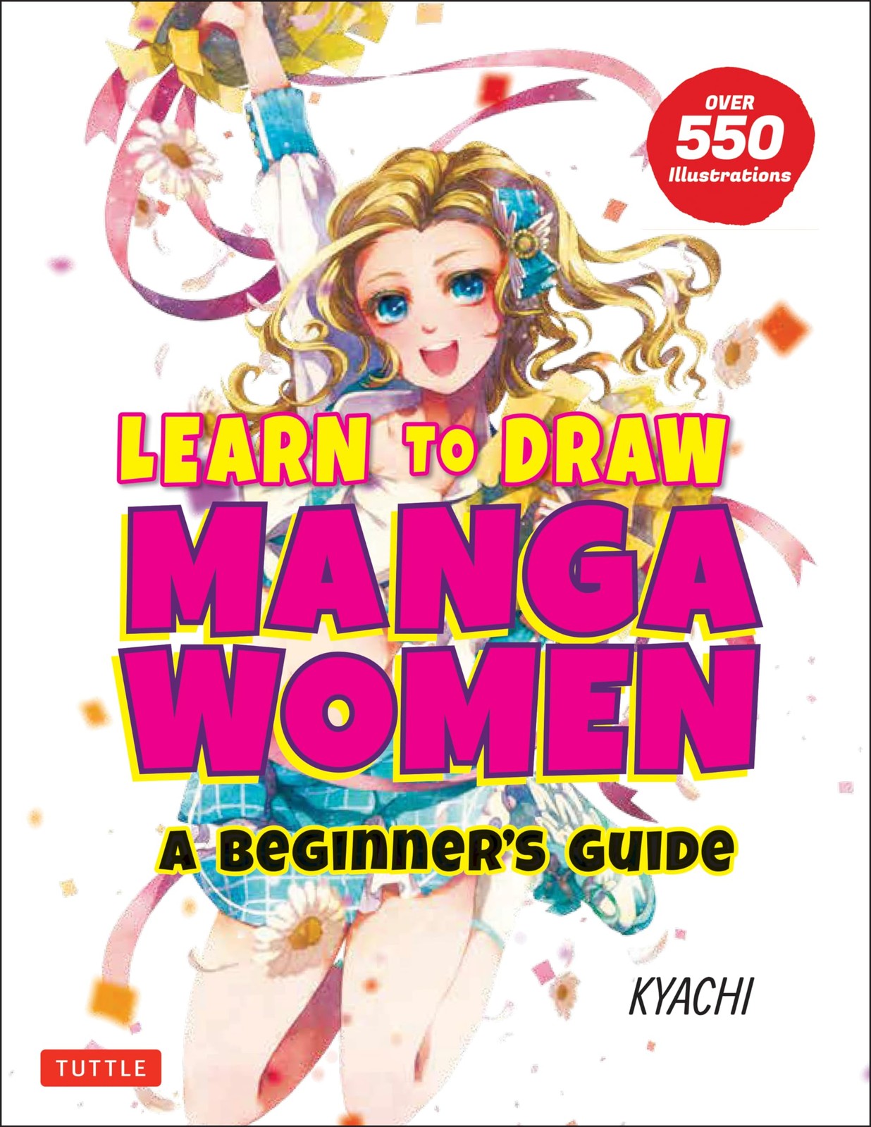 Learn to Draw Manga Women: A Beginner’s Guide (With Over 550 Illustrations)