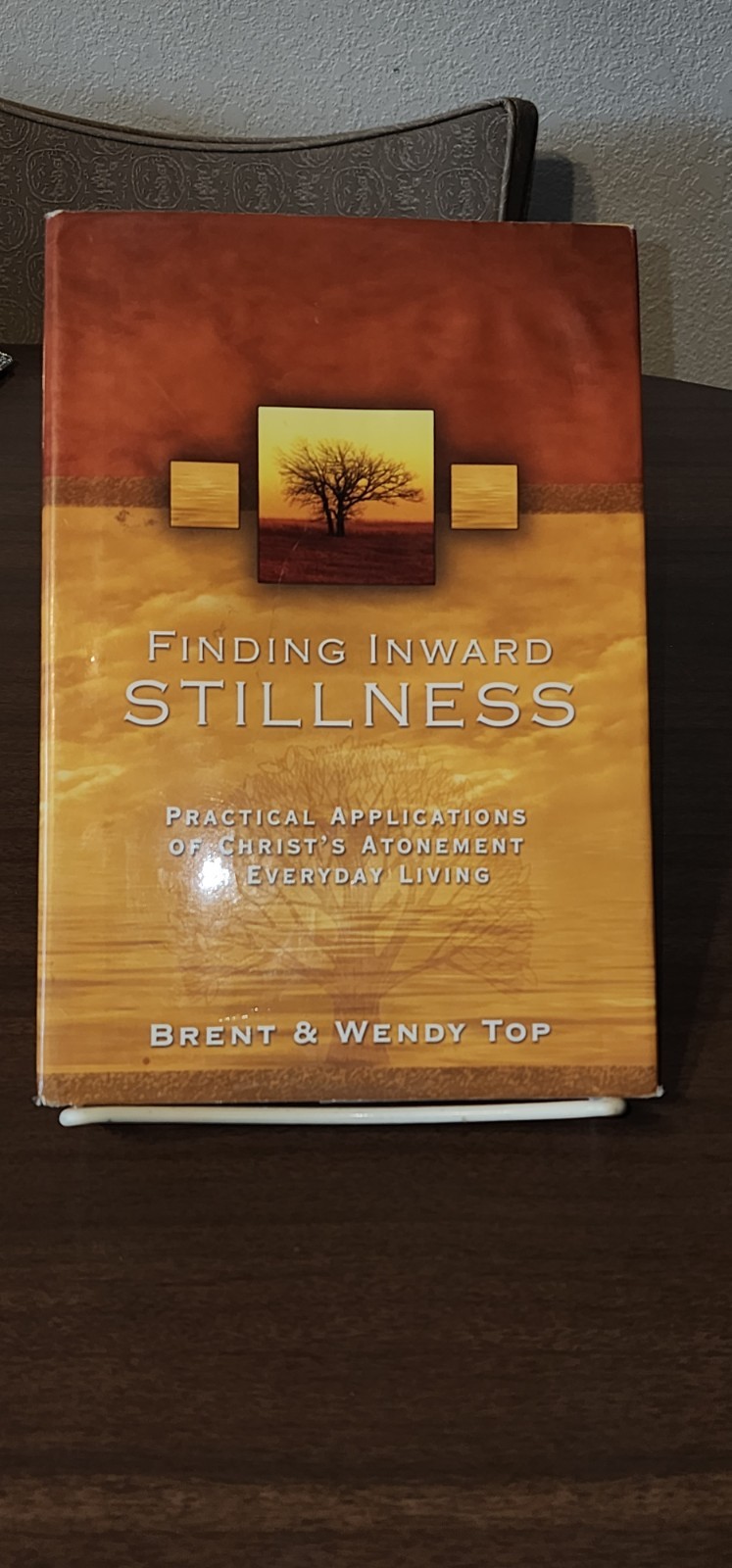 FINDING INWARD STILLNESS-Applications of Christ’s Atonement-Brent Top Mormon LDS